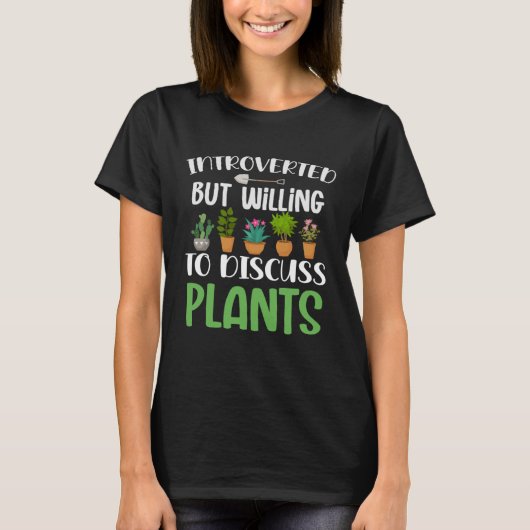 Willing to discuss plants gardening perfect for ga T-Shirt (Vorderseite)