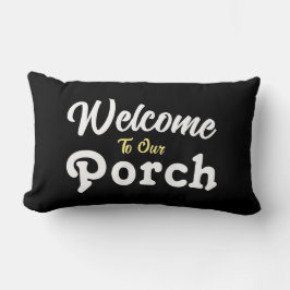 Willkommen auf unserer Veranda / immer / schwarz / Lendenkissen