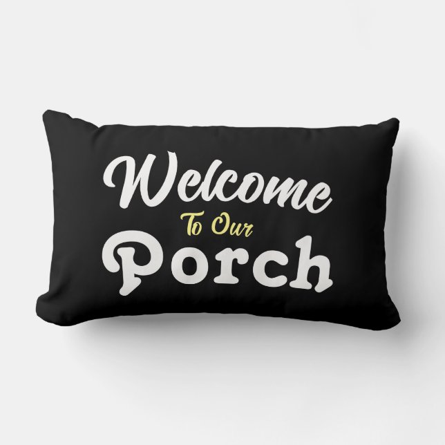 Willkommen auf unserer Veranda / immer / schwarz / Lendenkissen (Vorderseite)