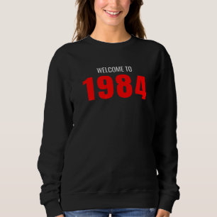 Willkommen bei 1984 Freiheit Grundrechte Freidenke Sweatshirt