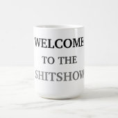Willkommen bei der Shitshow Kaffeetasse (Mittel)