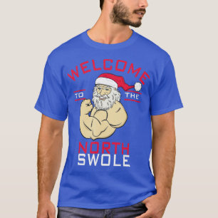 Willkommen bei North Swole Santa Claus Christmas B T-Shirt