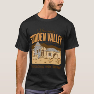 Willkommen bei Sudden Valley Housing T-Shirt