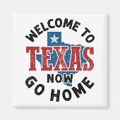 Willkommen bei Texas Now Go Zuhause Magnet (Vorne)