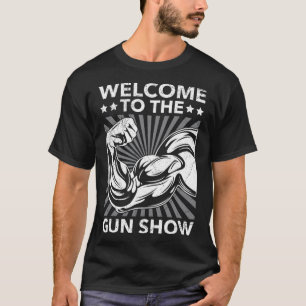 Willkommen beim GUN Show Bodybuilding GYM Workout  T-Shirt