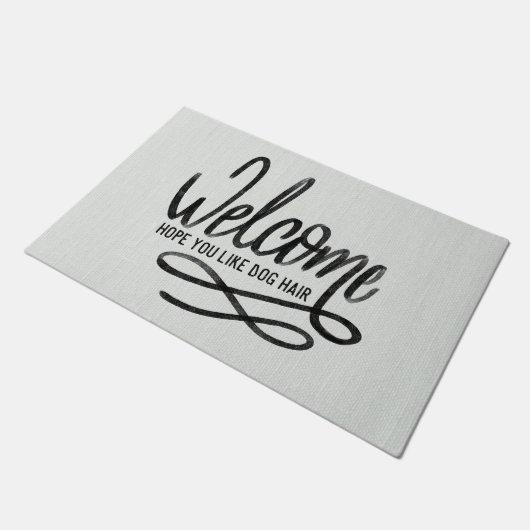Willkommen Hoffnung, dass Sie Hund Hair mögen Fußmatte (Schrägansicht)