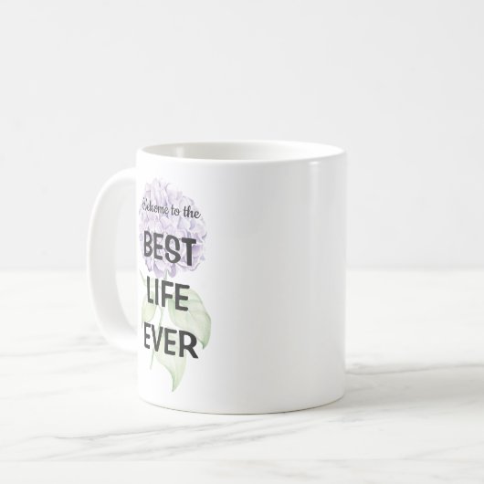 Willkommen im Best Life Ever Kaffeetasse (Vorderseite Links)