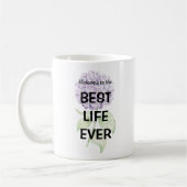 Willkommen im Best Life Ever Kaffeetasse (Links)