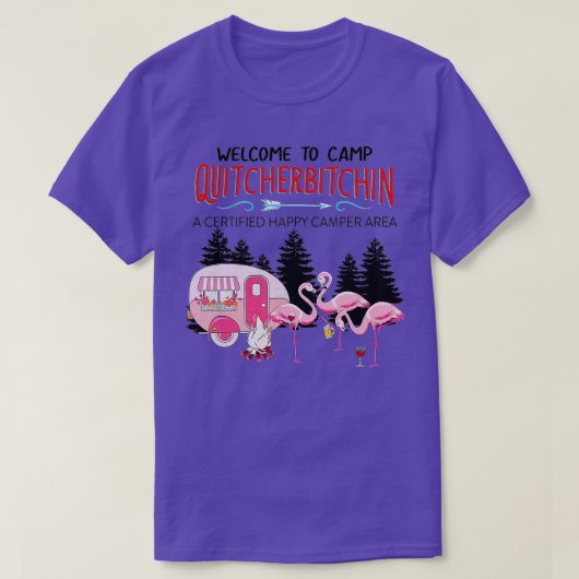 Willkommen im Camp Quitcherbitchin Beenden Sie Ihr T-Shirt (Design vorne)