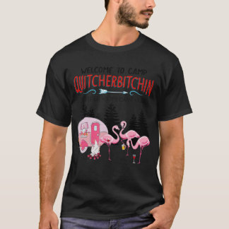 Willkommen im Camp Quitcherbitchin Beenden Sie Ihr T-Shirt