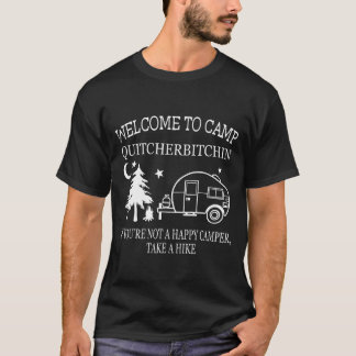 Willkommen im Camp Quitcherbitchin Lustige Camping T-Shirt