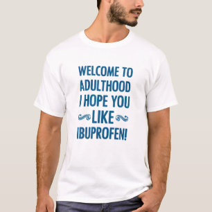 Willkommen im Erwachsenenalter Ich hoffe, Sie mög T-Shirt