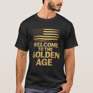 Willkommen im goldenen Zeitalter Amerikas Donald T T-Shirt