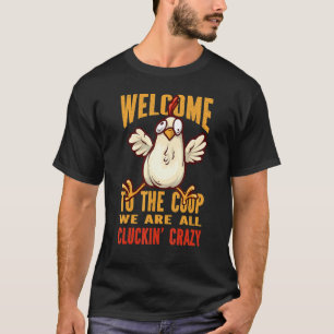 Willkommen im Hühnerstall, verrückte Hühner Chick T-Shirt