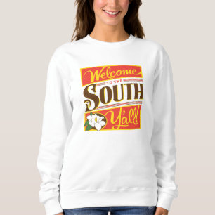 Willkommen im Süden von allen Sweatshirt