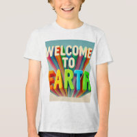 "Willkommen im T - Shirt der Erde - Erleben Sie Ih