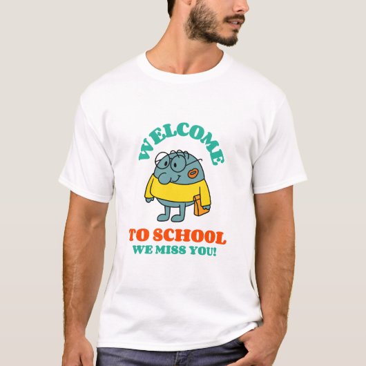 Willkommen in der Schule, wir vermissen Sie! T-Shirt (Vorderseite)