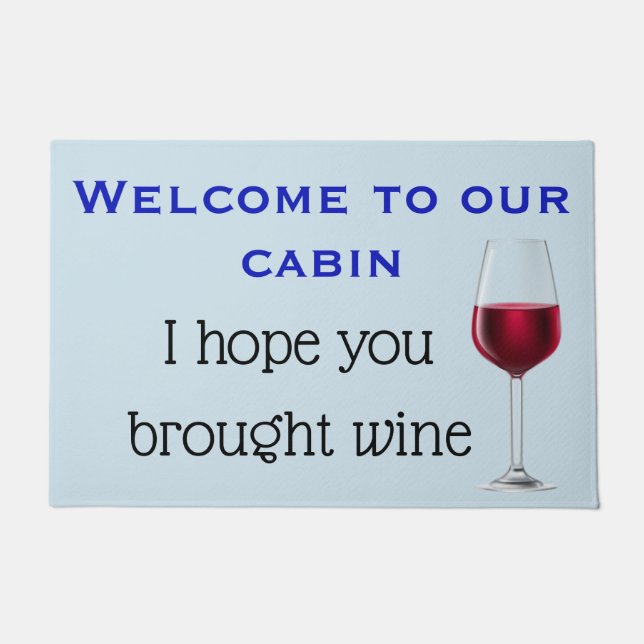 Willkommen in unserer Hütte Hoffen Sie, Wein gebra Fußmatte (Vorderseite)