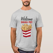 Willkommen Kleine Fry French Fries Feinschmecker B T-Shirt (Vorderseite)