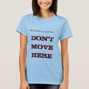Willkommen nach Austin, bewegen nicht hier das T-Shirt