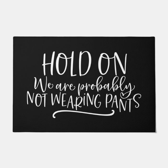 Willkommen Tür Mat HOLD auf Wir sind wahrscheinlic Fußmatte (Vorderseite)