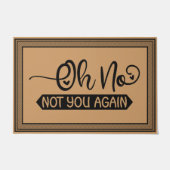 Willkommen Tür Mat Oh nein, du nicht wieder Kokosn Fußmatte (Vorderseite)