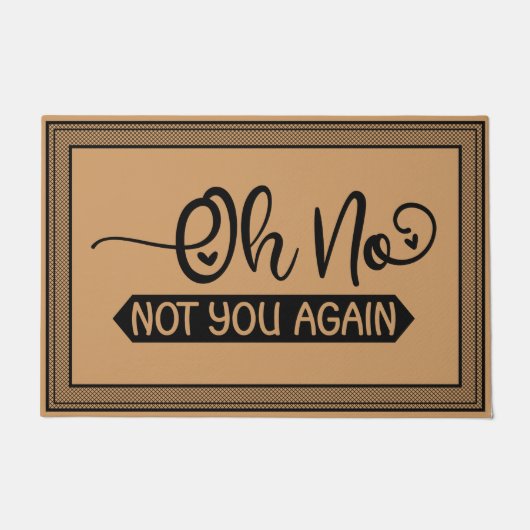 Willkommen Tür Mat Oh nein, du nicht wieder Kokosn Fußmatte (Vorderseite)