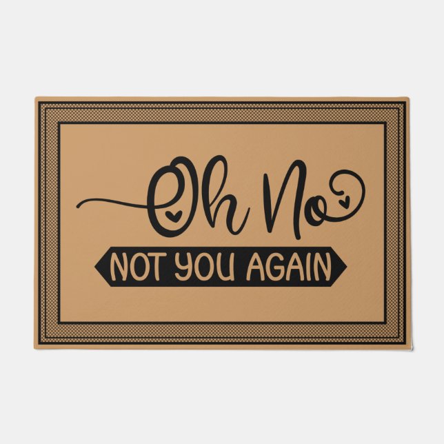 Willkommen Tür Mat Oh nein, du nicht wieder Kokosn Fußmatte (Vorderseite)