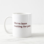 Willkommen zum Morast., haben wir das Beenwaiting Kaffeetasse (Links)