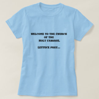 Willkommen zur Kirche des heiligen Kohls. T - T-Shirt