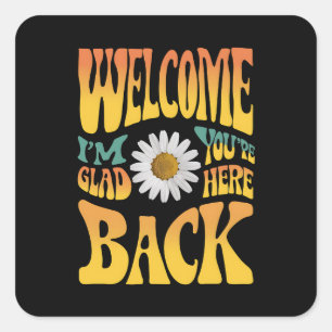 Willkommen zurück, ich bin froh, dass du hier Lehr Quadratischer Aufkleber