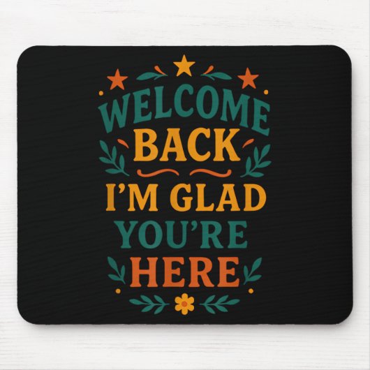 Willkommen zurück Ich bin froh, dass Sie hier ein Mousepad (Vorne)