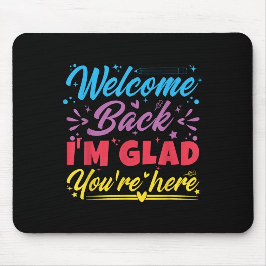 Willkommen zurück, ich bin froh, dass Sie hier sin Mousepad (Vorne)