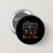 Willkommen zurück Ich bin froh, dass Sie hier sind Button (Vorne & Hinten)