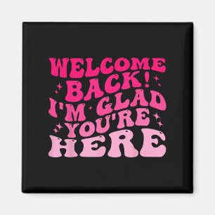 Willkommen Zurück ich bin froh, dass Sie hier sind Magnet