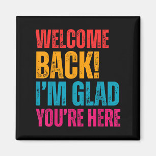 Willkommen zurück im Glad Youre zurück zum Tee der Magnet