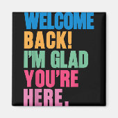 Willkommen zurück im Glad Youre zurück zum Tee der Magnet (Vorne)