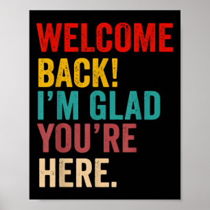 Willkommen zurück im Glad Youre zurück zum Tee der Poster