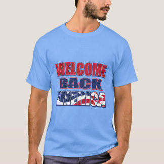 Willkommen zurück nach Amerika! T-Shirt