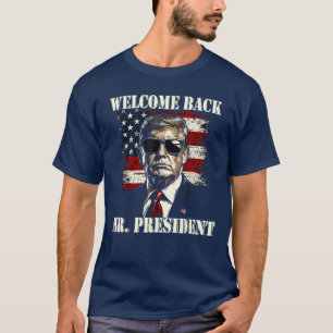 Willkommen Zurück Präsident Donald Trump Sieg T-Shirt