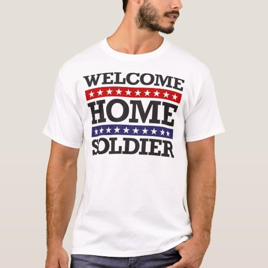 Willkommener Zuhause-Soldat T-Shirt (Vorderseite)