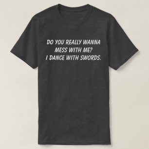 Willst du dich wirklich mit mir anlegen, mit dem S T-Shirt