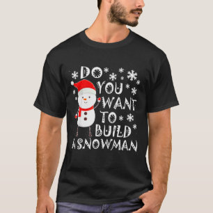 Willst du einen Schneemann bauen Süßer Schneemann T-Shirt