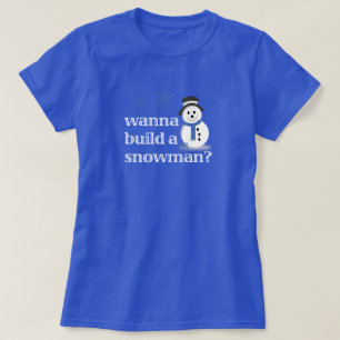 Willst du einen Schneemann bauen? T-Shirt