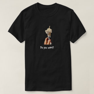 Willst du? Einfaches dunkles T-Shirt Unisex