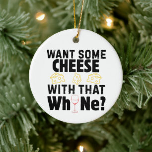Willst du etwas Käse zu diesem Gejammer? Keramik Ornament