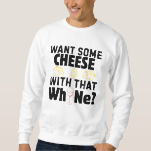 Willst du etwas Käse zu diesem W(h)ein? (Schwarz) Sweatshirt