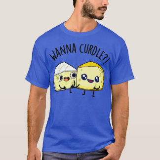Willst du lustige Käse-Witze zum Gerinnen bringen T-Shirt