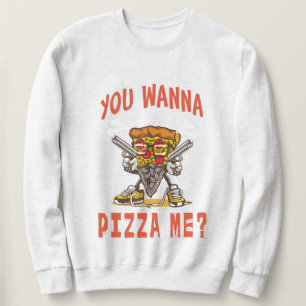 Willst du mich pizza? sweatshirt