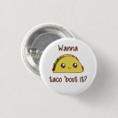 Willst du Taco 'Bout? Button (Vorne & Hinten)